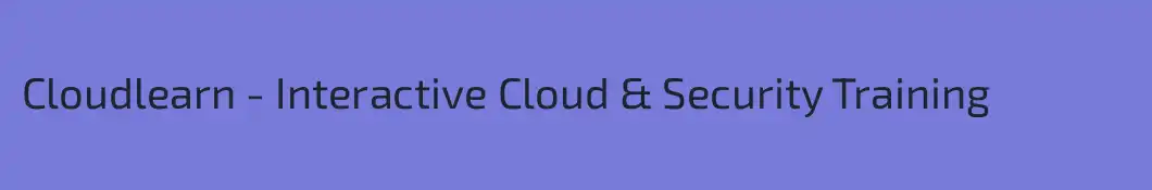 Cloudlearn - Interactive Cloud & Security Training